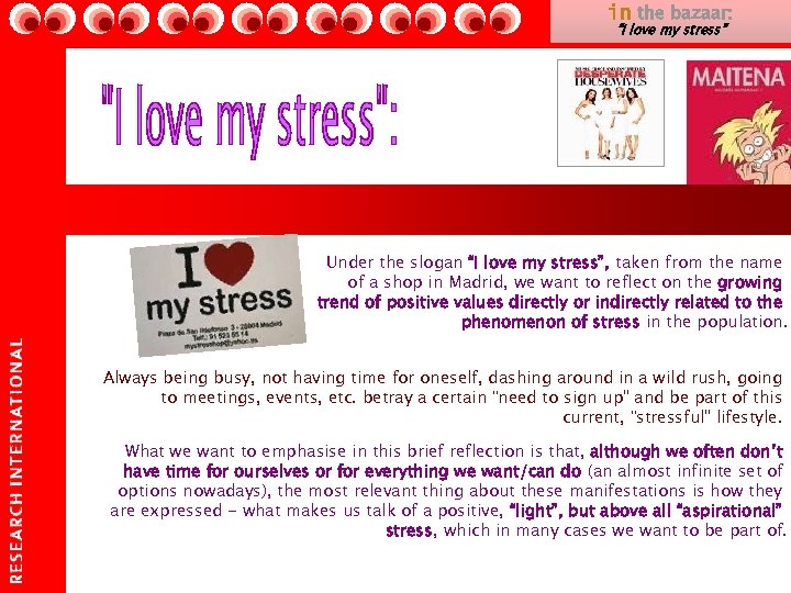 in the bazaar: “I love my stress” Under the slogan “I love my stress”,