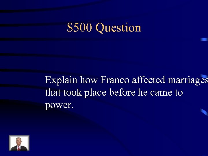 $500 Question Explain how Franco affected marriages that took place before he came to