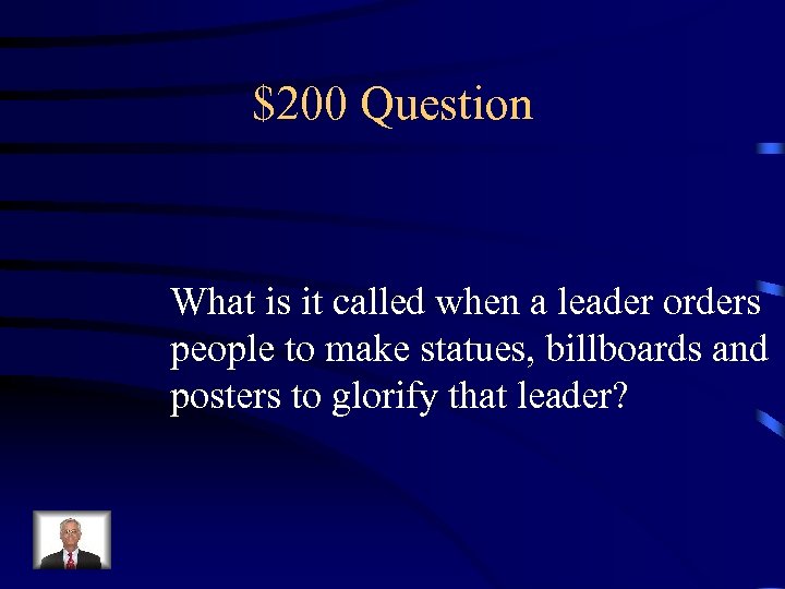 $200 Question What is it called when a leader orders people to make statues,