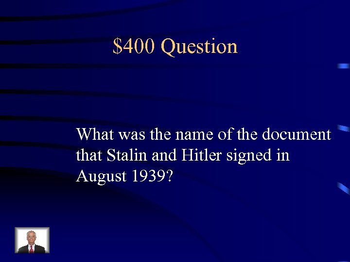 $400 Question What was the name of the document that Stalin and Hitler signed