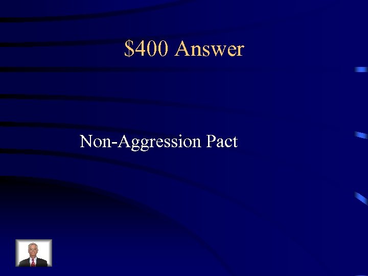 $400 Answer Non-Aggression Pact 