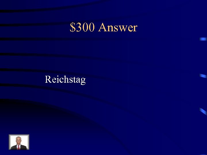$300 Answer Reichstag 