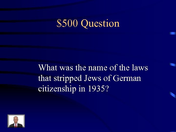 $500 Question What was the name of the laws that stripped Jews of German