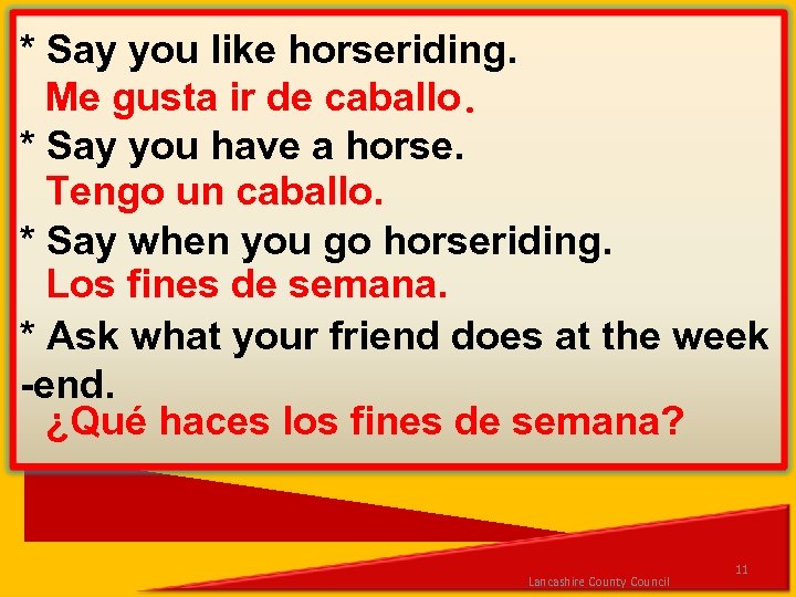 * Say you like horseriding. Me gusta ir de caballo. * Say you have