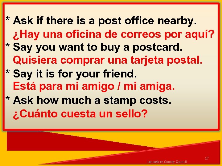 * Ask if there is a post office nearby. ¿Hay una oficina de correos