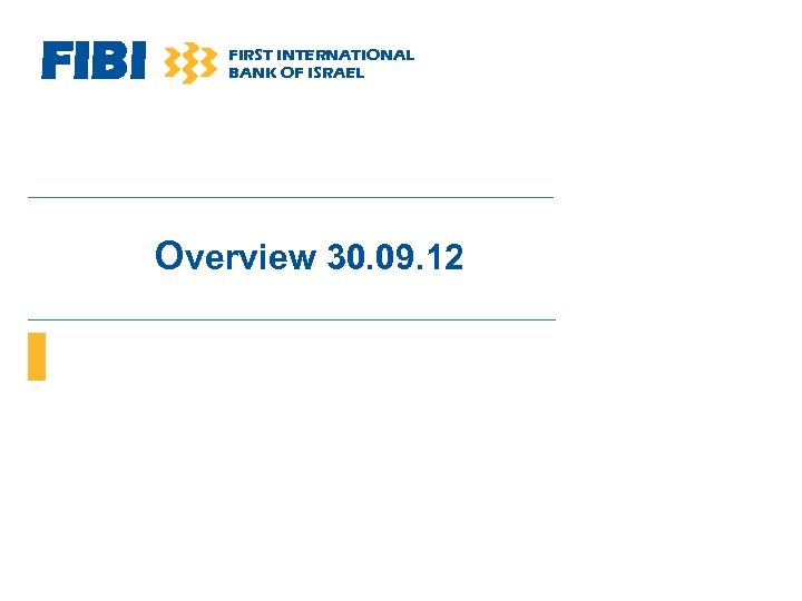 FIBI FIRST INTERNATIONAL BANK OF ISRAEL Overview 30. 09. 12 