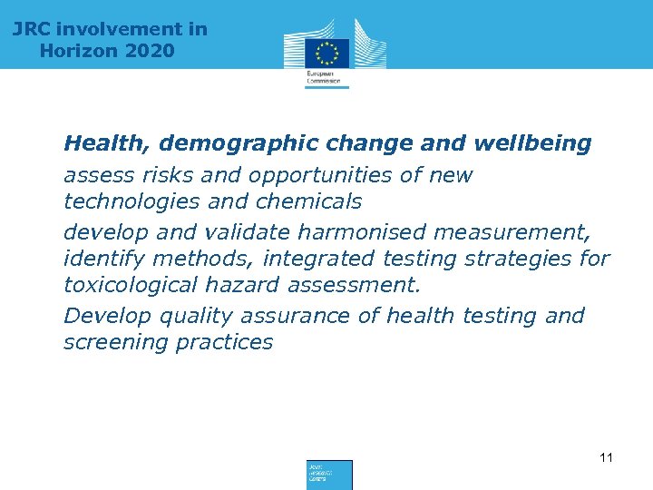 JRC involvement in Horizon 2020 • Health, demographic change and wellbeing • assess risks