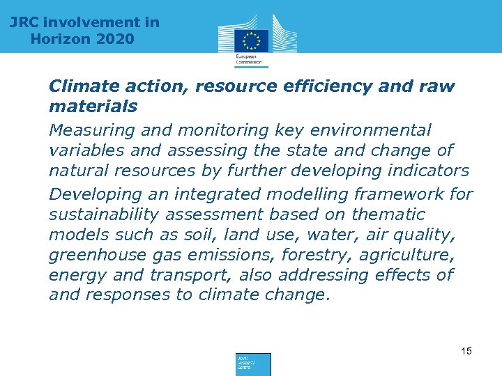 JRC involvement in Horizon 2020 • Climate action, resource efficiency and raw materials •