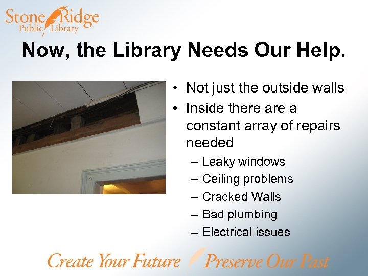 Now, the Library Needs Our Help. • Not just the outside walls • Inside