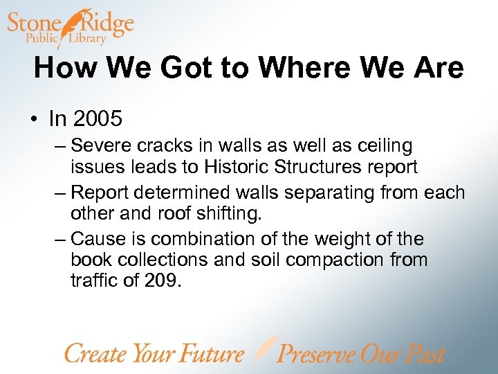 How We Got to Where We Are • In 2005 – Severe cracks in