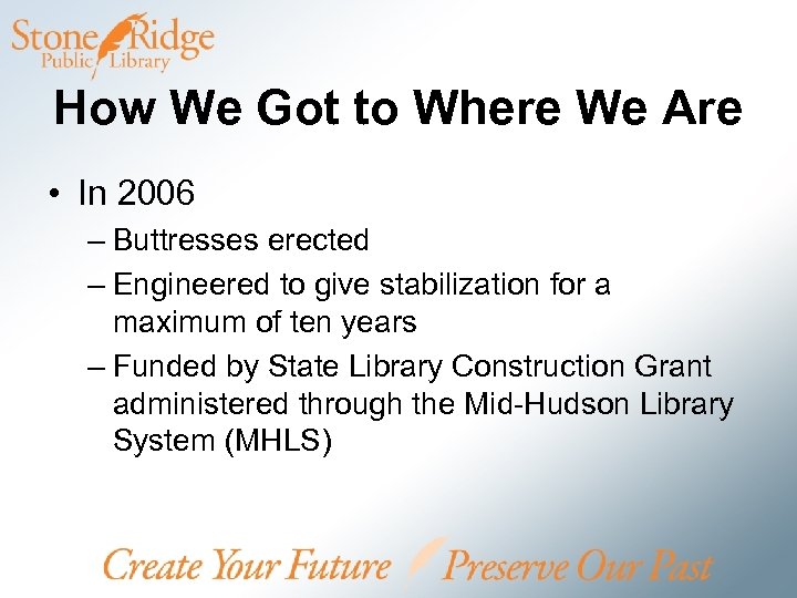 How We Got to Where We Are • In 2006 – Buttresses erected –