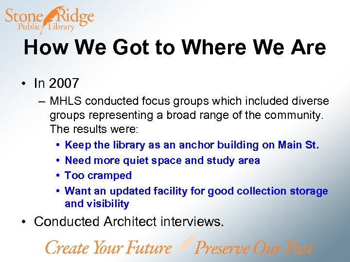 How We Got to Where We Are • In 2007 – MHLS conducted focus