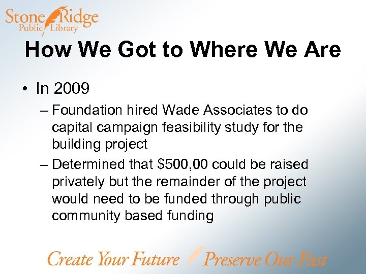 How We Got to Where We Are • In 2009 – Foundation hired Wade