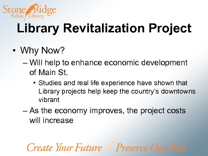 Library Revitalization Project • Why Now? – Will help to enhance economic development of