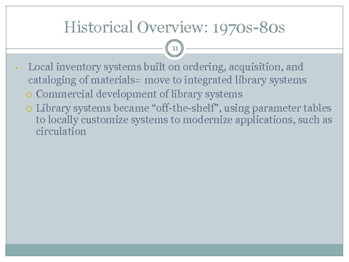 Historical Overview: 1970 s-80 s 11 • Local inventory systems built on ordering, acquisition,