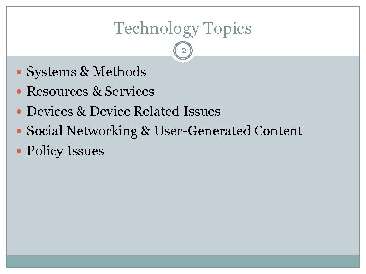 Technology Topics 2 Systems & Methods Resources & Services Devices & Device Related Issues