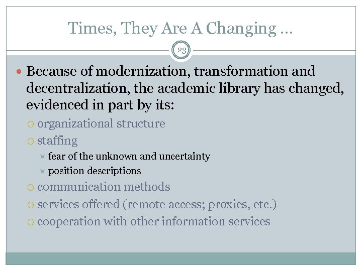 Times, They Are A Changing … 23 Because of modernization, transformation and decentralization, the