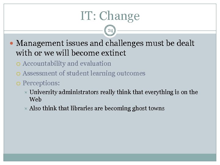 IT: Change 24 Management issues and challenges must be dealt with or we will