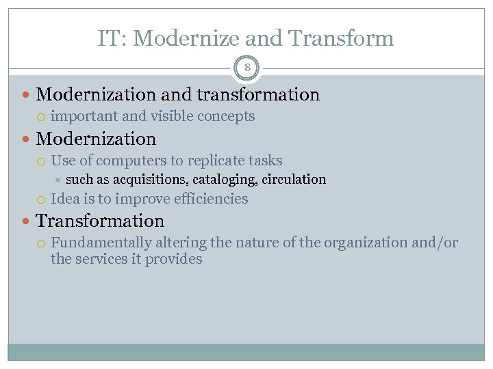 IT: Modernize and Transform 8 Modernization and transformation important and visible concepts Modernization Use