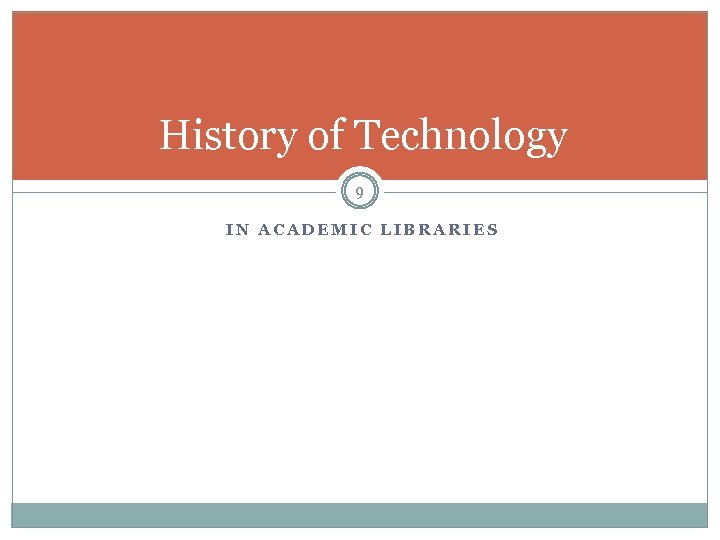 History of Technology 9 IN ACADEMIC LIBRARIES 