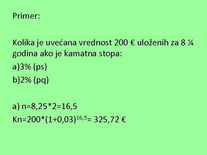 Primer: Kolika je uvećana vrednost 200 € uloženih za 8 ¼ godina ako je