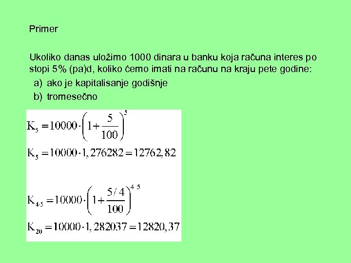 Primer Ukoliko danas uložimo 1000 dinara u banku koja računa interes po stopi 5%