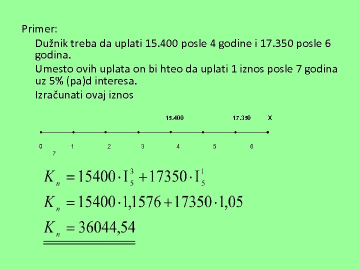 Primer: Dužnik treba da uplati 15. 400 posle 4 godine i 17. 350 posle