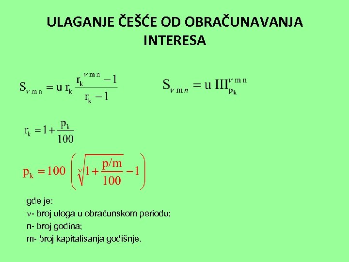 ULAGANJE ČEŠĆE OD OBRAČUNAVANJA INTERESA gde je: - broj uloga u obračunskom periodu; n-