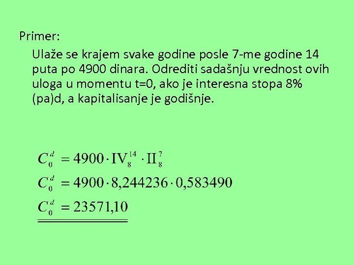 Primer: Ulaže se krajem svake godine posle 7 -me godine 14 puta po 4900