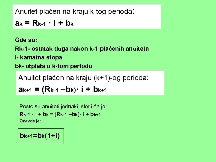 Anuitet plaćen na kraju k-tog perioda: ak = Rk-1 · i + bk Gde