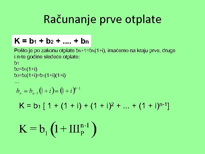 Računanje prve otplate K = b 1 + b 2 +. . + bn