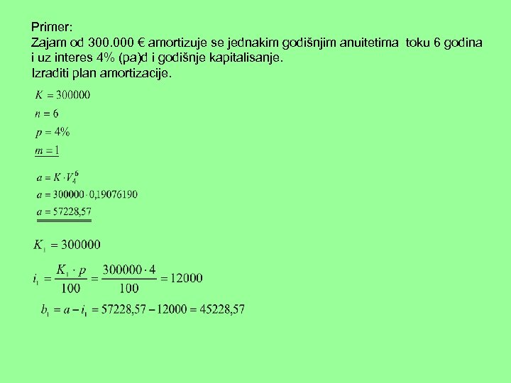 Primer: Zajam od 300. 000 € amortizuje se jednakim godišnjim anuitetima toku 6 godina