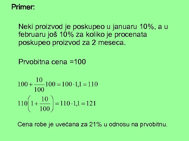 Primer: Neki proizvod je poskupeo u januaru 10%, a u februaru još 10% za