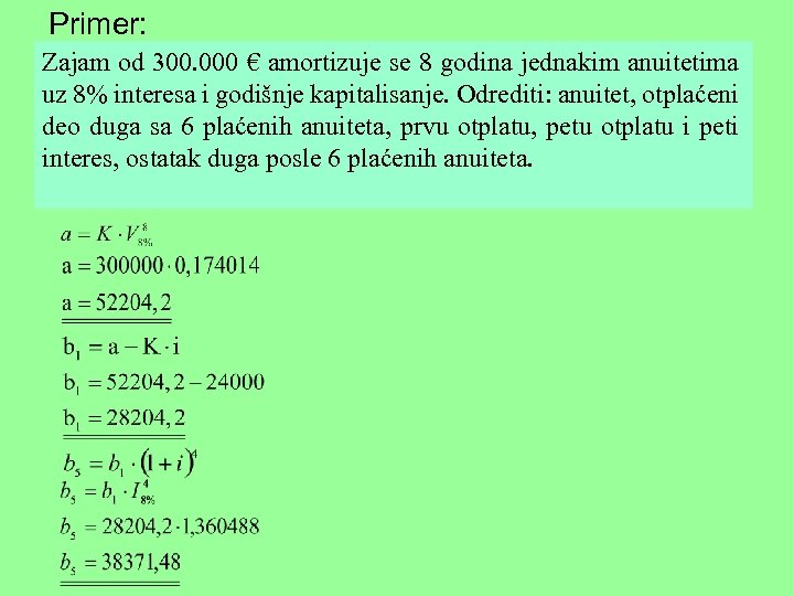 Primer: Zajam od 300. 000 € amortizuje se 8 godina jednakim anuitetima uz 8%