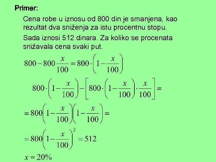 Primer: Cena robe u iznosu od 800 din je smanjena, kao rezultat dva sniženja