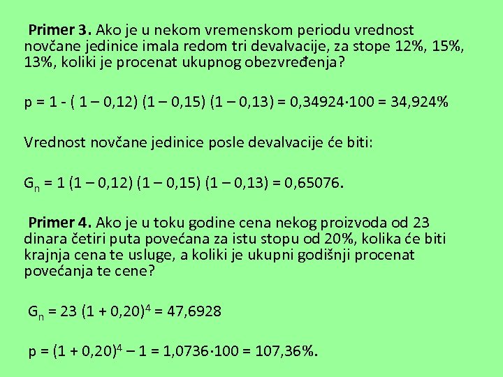  Primer 3. Ako je u nekom vremenskom periodu vrednost novčane jedinice imala redom