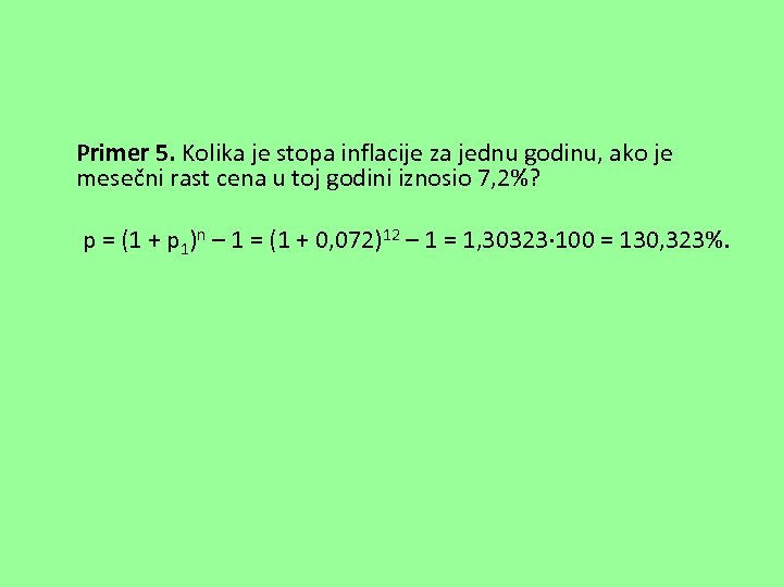 Primer 5. Kolika je stopa inflacije za jednu godinu, ako je mesečni rast cena