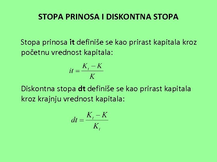 STOPA PRINOSA I DISKONTNA STOPA Stopa prinosa it definiše se kao prirast kapitala kroz