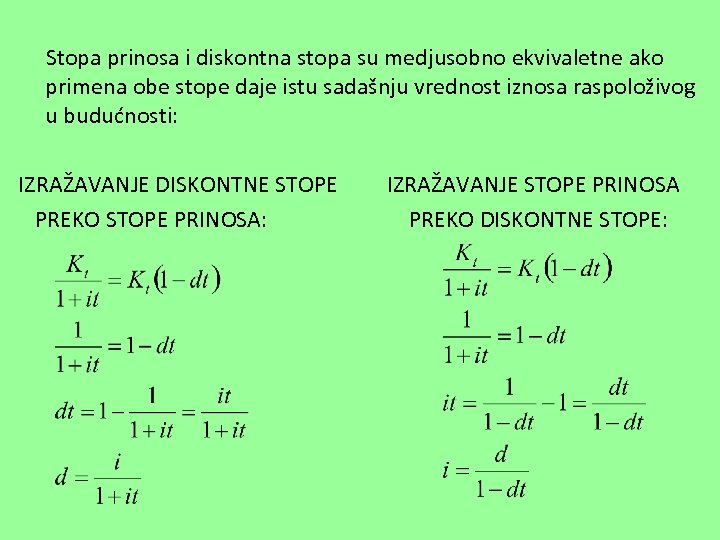  Stopa prinosa i diskontna stopa su medjusobno ekvivaletne ako primena obe stope daje