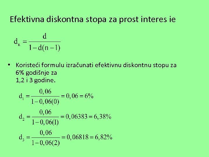 Efektivna diskontna stopa za prost interes ie • Koristeći formulu izračunati efektivnu diskontnu stopu