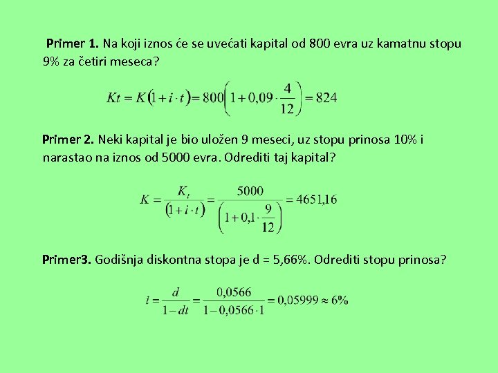  Primer 1. Na koji iznos će se uvećati kapital od 800 evra uz
