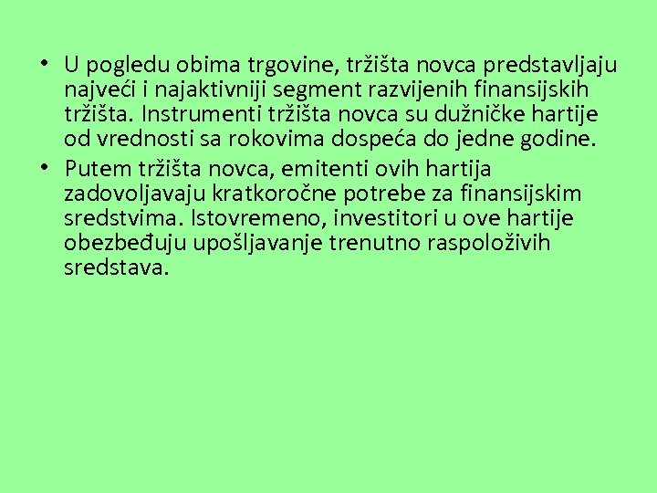  • U pogledu obima trgovine, tržišta novca predstavljaju najveći i najaktivniji segment razvijenih