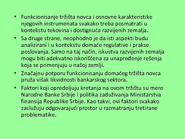  • Funkcionisanje tržišta novca i osnovne karakteristike njegovih instrumenata svakako treba posmatrati u