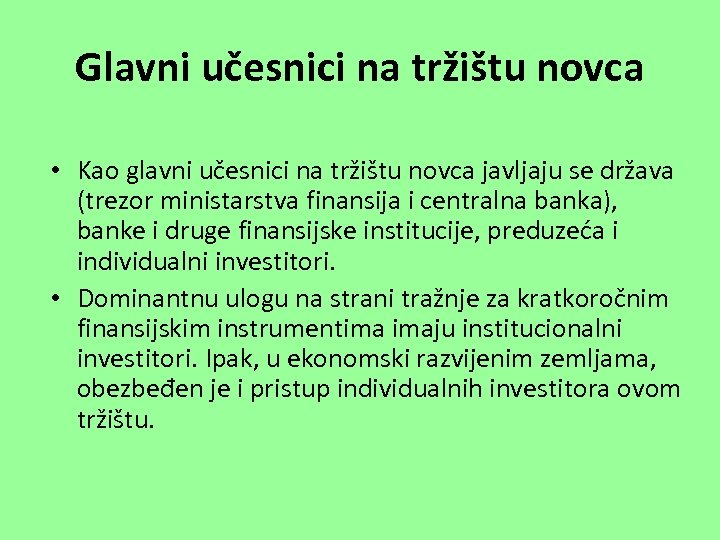 Glavni učesnici na tržištu novca • Kao glavni učesnici na tržištu novca javljaju se