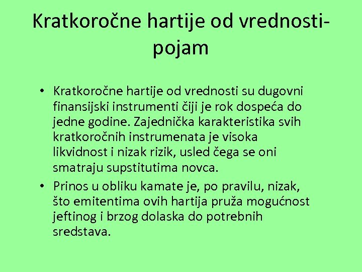 Kratkoročne hartije od vrednostipojam • Kratkoročne hartije od vrednosti su dugovni finansijski instrumenti čiji