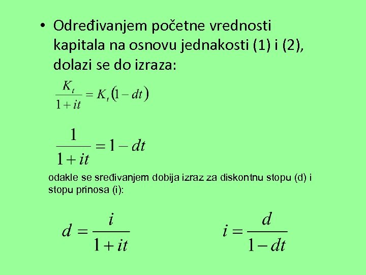  • Određivanjem početne vrednosti kapitala na osnovu jednakosti (1) i (2), dolazi se