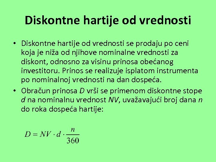 Diskontne hartije od vrednosti • Diskontne hartije od vrednosti se prodaju po ceni koja