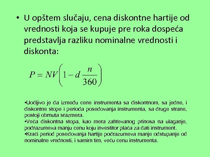  • U opštem slučaju, cena diskontne hartije od vrednosti koja se kupuje pre