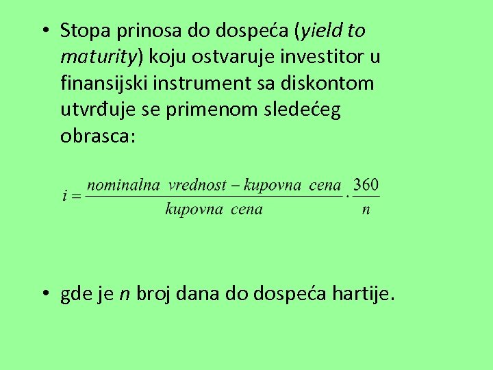  • Stopa prinosa do dospeća (yield to maturity) koju ostvaruje investitor u finansijski