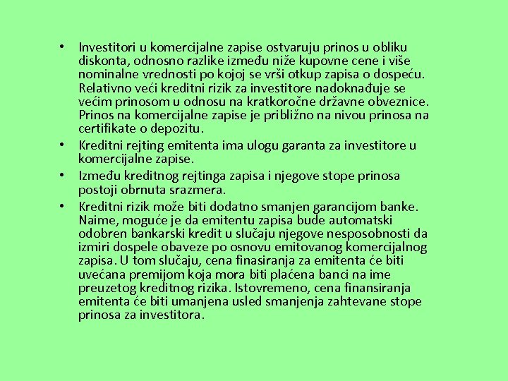  • Investitori u komercijalne zapise ostvaruju prinos u obliku diskonta, odnosno razlike između